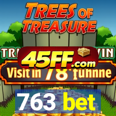 763 bet